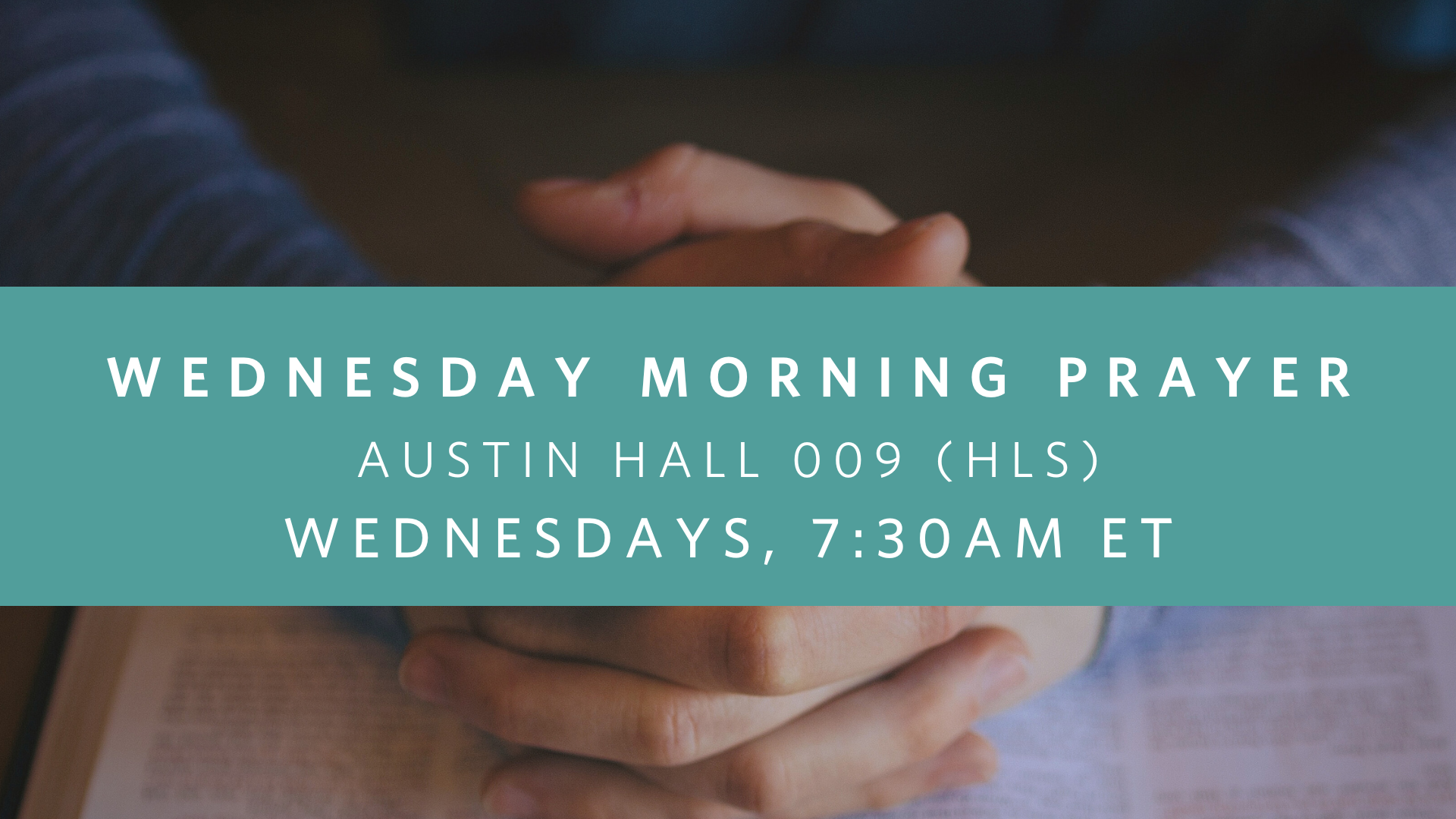 Wednesday Morning Prayer - 7:30am, Austin Hall 009 (HLS)
